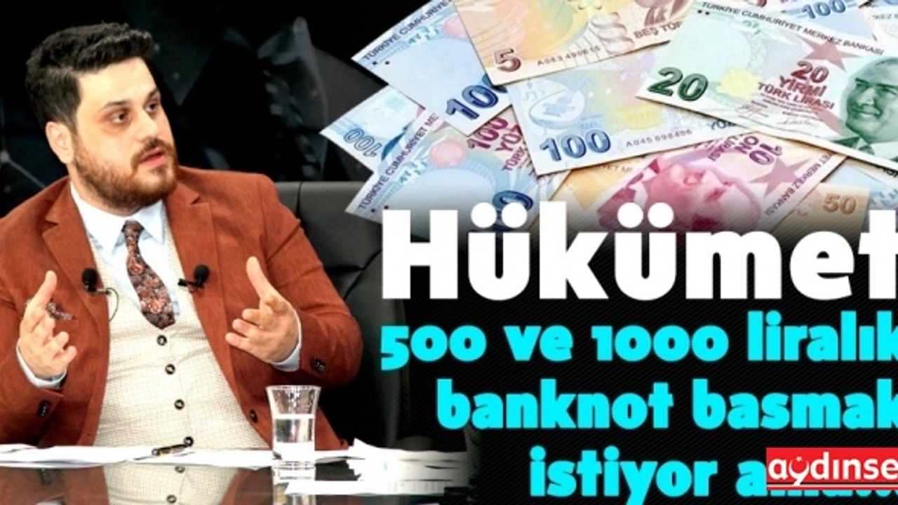 500 ve 1000 TL'lik banknot basılacak iddiası!