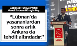 BTP Genel Başkanı Hüseyin Baş: Lübnan'dan sonra artık Ankara da tehdit altındadır