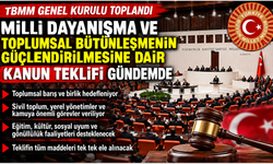 TBMM Genel Kurulu’nda “Çerçeve Yasa” mesaisi: Milli Dayanışma ve Toplumsal Bütünleşme Teklifi gündemde