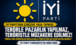 İYİ Parti’den “Çerçeve Yasa”ya sert tepki: “Terörle pazarlık yapılmaz!”