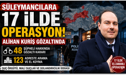 Süleymancılara 17 İlde Dev Operasyon: Alihan Kuriş Gözaltında!
