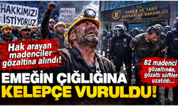 Hak arayan Madencilere gözaltı! Maaşını isteyen işçiye kelepçe, patrona sessizlik!