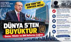 Erdoğan BM Kürsüsünden Dünyaya Seslendi: Dünya 5'ten Büyüktür, Gazze İnsanlığın Vicdan Sınavıdır