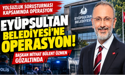 Eyüpsultan Belediyesi'ne Şafak Operasyonu, Başkan Bülent Özmen ve 28 gözaltı!