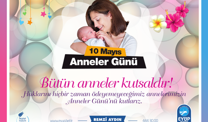 Eyüp Belediye Başkanı Remzi Aydın'ın Anneler Günü Kutlama Mesajı