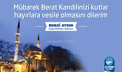 Eyüp Belediye Başkanı Remzi Aydın'ın Berat Kandili  Kutlama Mesajı
