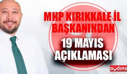 MHP Kırıkkale İl Başkanlığından 19 Mayıs açıklaması