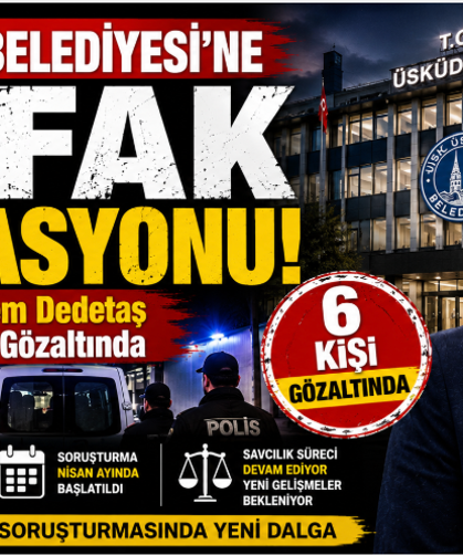 Üsküdar Belediyesi’ne Şafak Operasyonu! Başkan Sinem Dedetaş ve 6 kişi gözaltında
