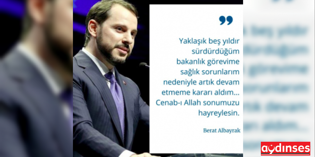 Damat bakan Berat Albayrak İstifa etti