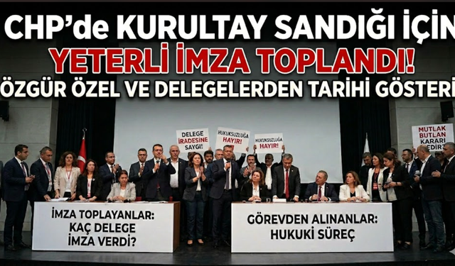 CHP'de "Hukuk" Restleşmesi: Özgür Özel Olağanüstü Kurultay çin Yeterli İmzayı topladı!