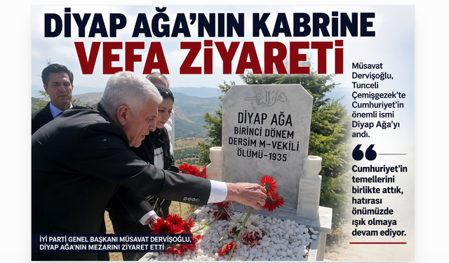 Müsavat Dervişoğlu'ndan Diyap Ağa'nın Kabrine Anlamlı Ziyaret: "Cumhuriyet'in Temellerini Birlikte Attık"