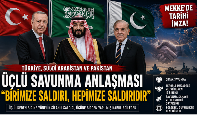 Türkiye-Suudi Arabistan-Pakistan Savunma Anlaşması: “Birimize Saldırı, Hepimize Saldırıdır”