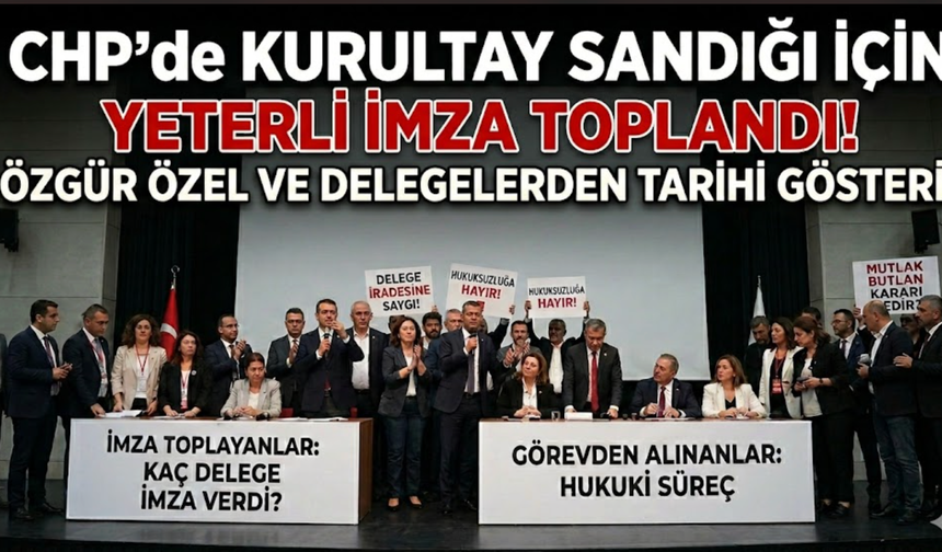CHP'de "Hukuk" Restleşmesi: Özgür Özel Olağanüstü Kurultay çin Yeterli İmzayı topladı!
