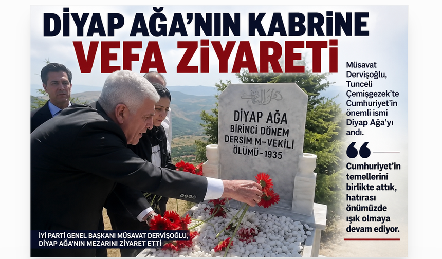 Müsavat Dervişoğlu'ndan Diyap Ağa'nın Kabrine Anlamlı Ziyaret: "Cumhuriyet'in Temellerini Birlikte Attık"