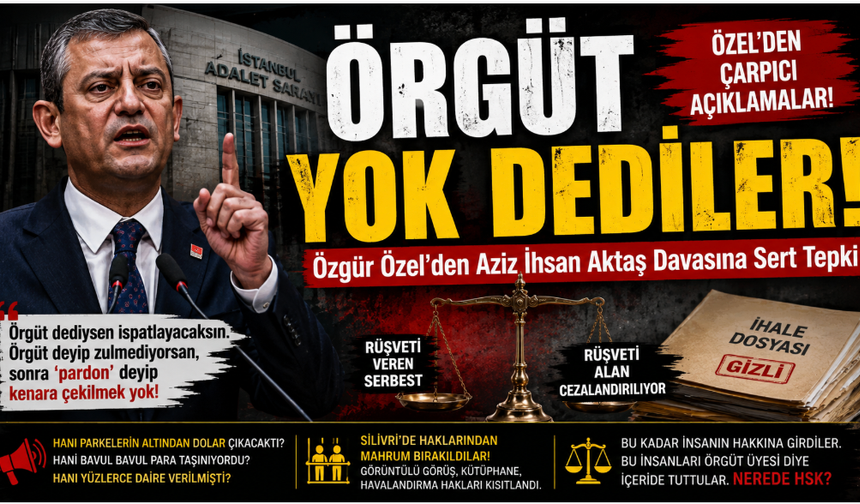 Özgür Özel'den Aziz İhsan Aktaş Davasına Sert Tepki: Örgüt Dediysen İspatlayacaksın