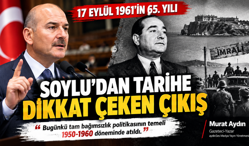 Soylu'dan 27 Mayıs ve Menderes Vurgusu: Tam Bağımsızlık Temeli 1950-1960 Döneminde Atıldı"