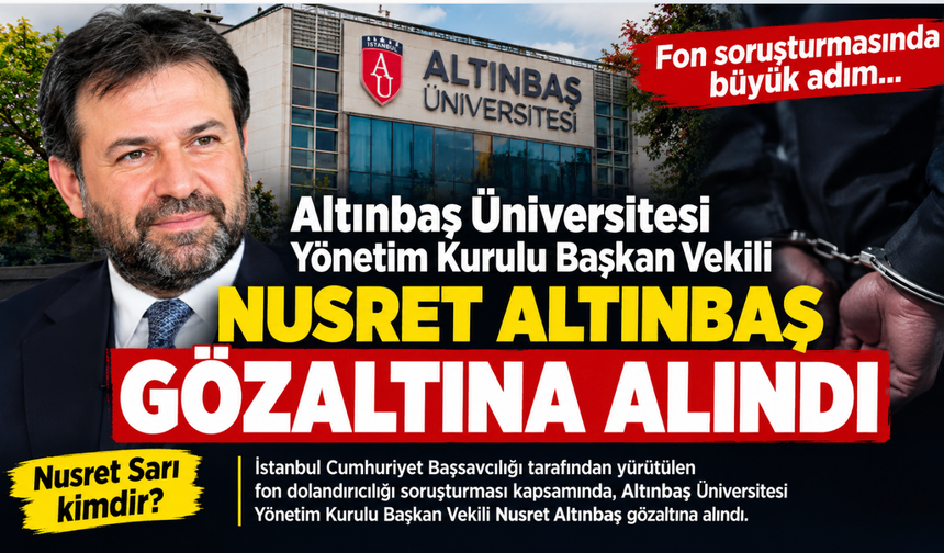 Fon soruşturmasında sıcak gelişme: Nusret Altınbaş gözaltına alındı!